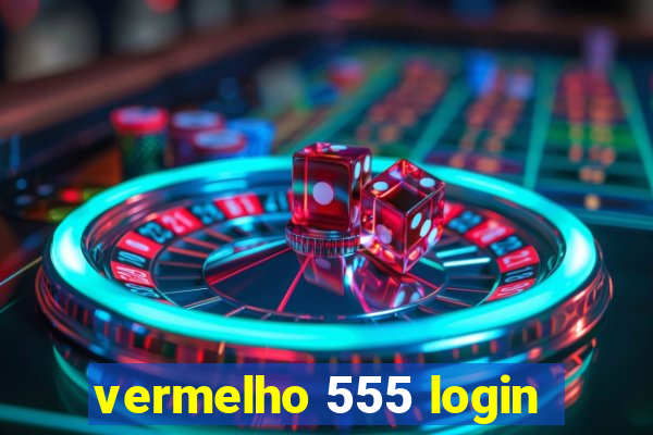 vermelho 555 login